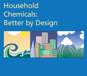 Household Chemicals: Better by Design